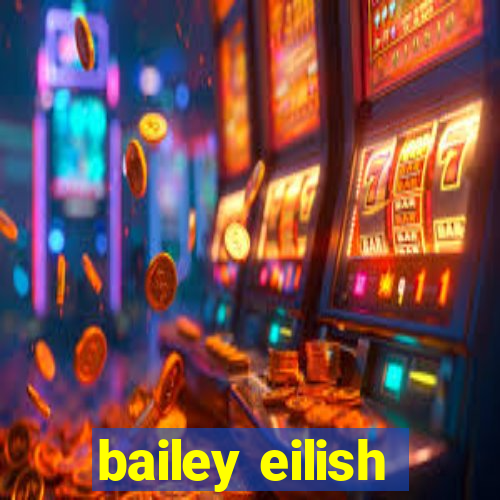 bailey eilish